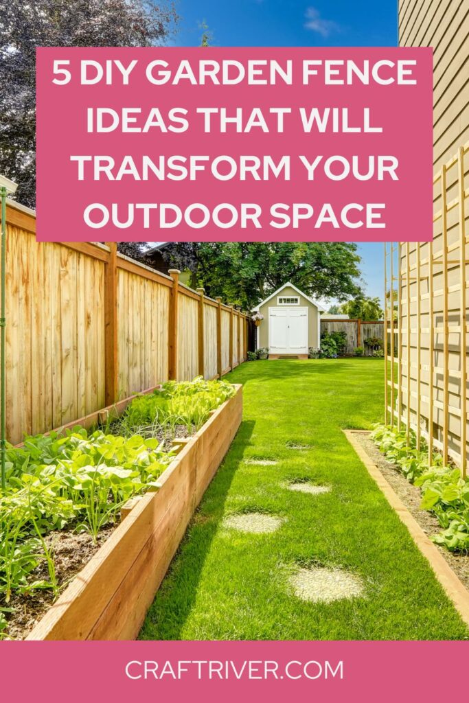 5 DIY Garden Fence Ideas That Will Transform Your Outdoor Space